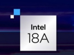 英特尔公布Intel 18A制程节点最新进展:预计2025年上市